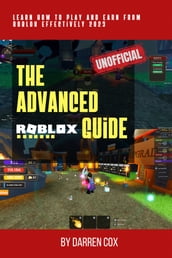 The Advanced Roblox Guide [UNOFFICIAL]