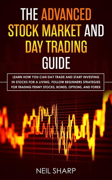 The Advanced Stock Market and Day Trading Guide - Neil Sharp