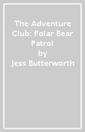 The Adventure Club: Polar Bear Patrol