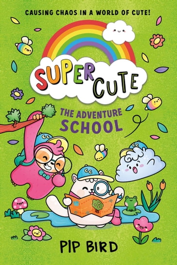 The Adventure School (SUPER CUTE, Book 4) - Pip Bird