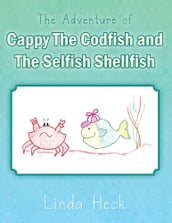 The Adventure of Cappy the Codfish and the Selfish Shellfish