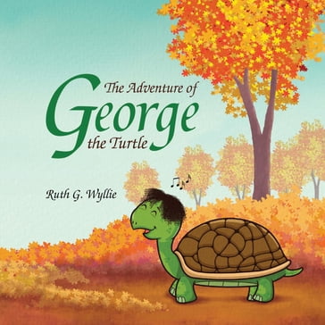The Adventure of George the Turtle - Ruth G Wyllie