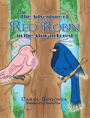 The Adventure of Red Robin in the African Forest - Carol Gogonya