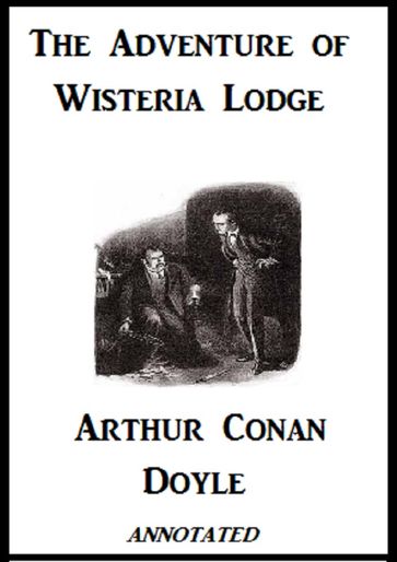 The Adventure of Wisteria Lodge (Annotated) - Arthur Conan Doyle