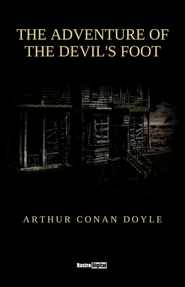 The Adventure of the Devil's Foot - Arthur Conan Doyle