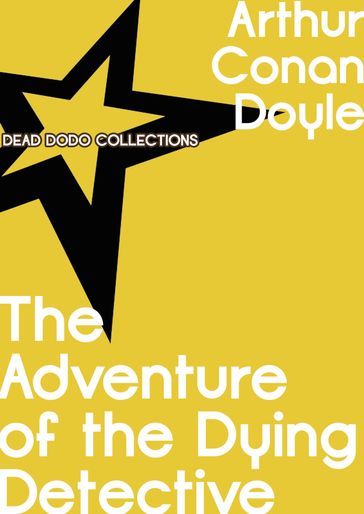 The Adventure of the Dying Detective - Arthur Conan Doyle