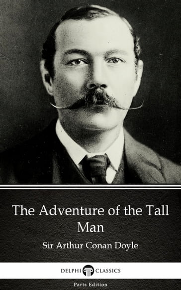 The Adventure of the Tall Man by Sir Arthur Conan Doyle (Illustrated) - Arthur Conan Doyle