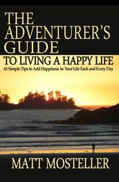 The Adventurer s Guide to Living a Happy Life