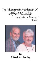 The Adventures in Manhattan of Alfred Hambie and Wife, Theresa Book 1