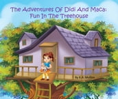 The Adventures Of Didi And Maca: Fun In The Treehouse