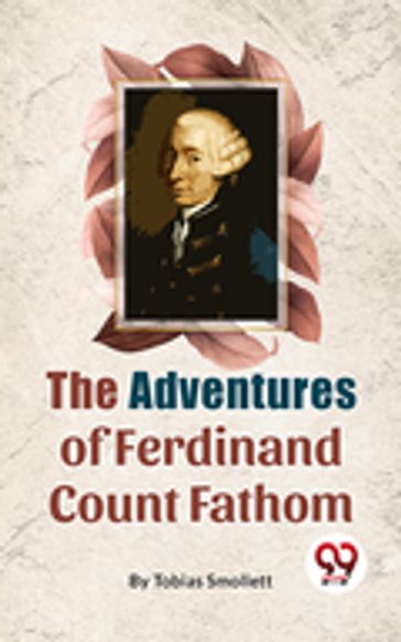 The Adventures Of Ferdinand Count Fathom - Tobias Smollett