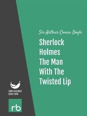 The Adventures Of Sherlock Holmes - Adventure VI - The Man With The Twisted Lip (Audio-eBook)