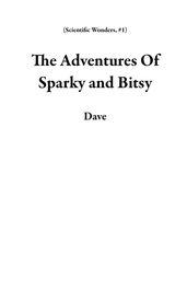 The Adventures Of Sparky and Bitsy