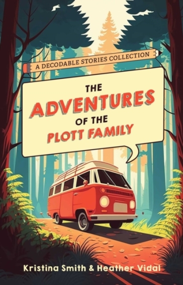 The Adventures Of The Plott Family: A Decodable Stories Collection - Kristina Smith - Heather Vidal