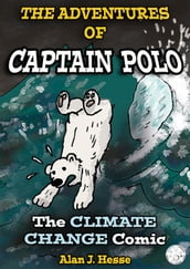 The Adventures of Captain Polo: the Climate Change Comic