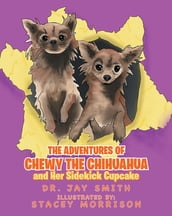 The Adventures of Chewy the Chihuahua and her sidekick Cupcake