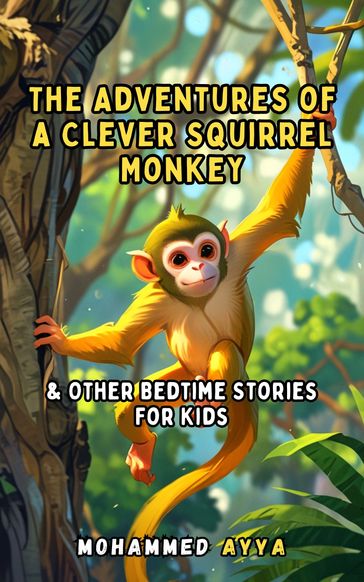 The Adventures of a Clever Squirrel Monkey - mohammed ayya