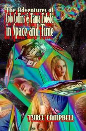 The Adventures of Colo Collins and Tama Toledo in Space and Time