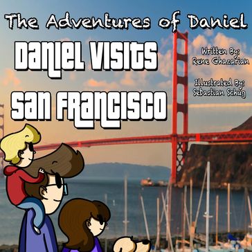 The Adventures of Daniel: Daniel Visits San Francisco - Rene Ghazarian