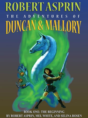 The Adventures of Duncan & Mallory: The Beginning - Mel. White - Robert Asprin