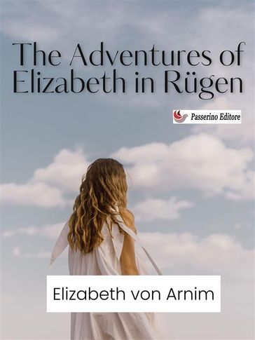 The Adventures of Elizabeth in Rügen - Elizabeth von Arnim