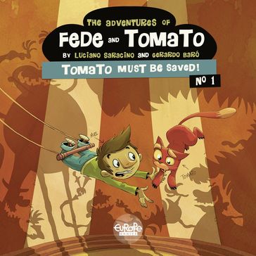 The Adventures of Fede and Tomato - Volume 1 - Tomato Must Be Saved! - Luciano Saracino