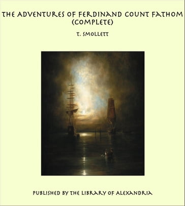 The Adventures of Ferdinand Count Fathom (Complete) - T. Smollett