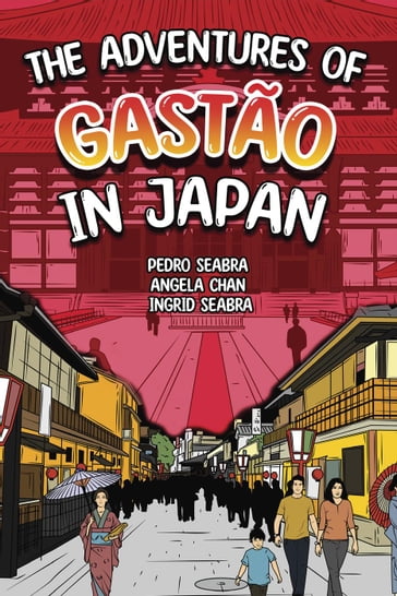 The Adventures of Gastão In Japan - Ingrid Seabra - Pedro Seabra - ANGELA CHAN