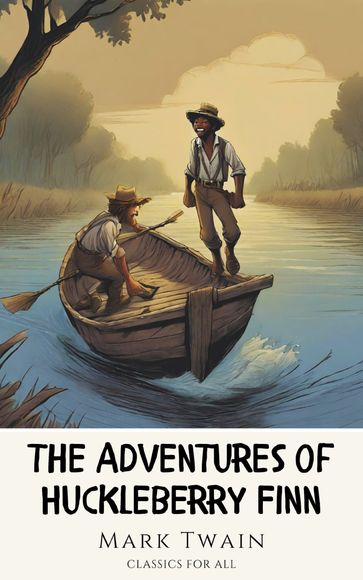 The Adventures of Huckleberry Finn - Twain Mark - Classics for all