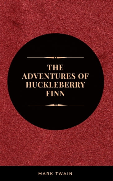 The Adventures of Huckleberry Finn: By Mark Twain : - Twain Mark