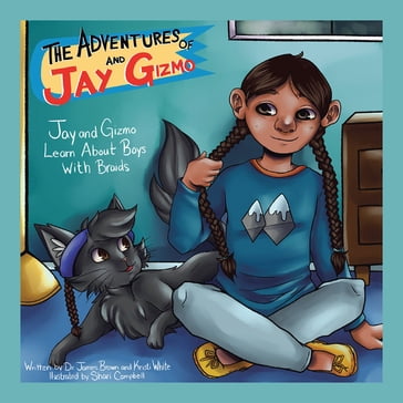 The Adventures of Jay and Gizmo - James S. Brown - Kristi White