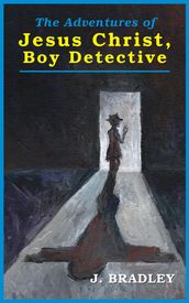 The Adventures of Jesus Christ, Boy Detective