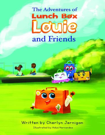 The Adventures of Lunchbox Louie & Friends - Cherlyn Jernigan