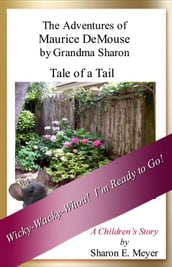 The Adventures of Maurice DeMouse by Grandma Sharon, Tale of a Tail