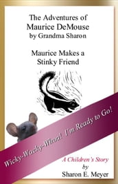 The Adventures of Maurice DeMouse by Grandma Sharon, Maurice Makes A Stinky Friend