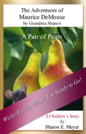 The Adventures of Maurice DeMouse by Grandma Sharon, A Pair of Pears
