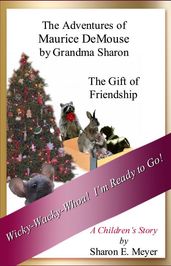 The Adventures of Maurice DeMouse by Grandma Sharon, The Gift of Friendship
