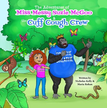 The Adventures of Miss Messy Suzie McGoo and the Cuff Cough Crew - Maria Rohan - Nicholas Kelly