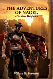 The Adventures of Nagel of Ancient Babylonia