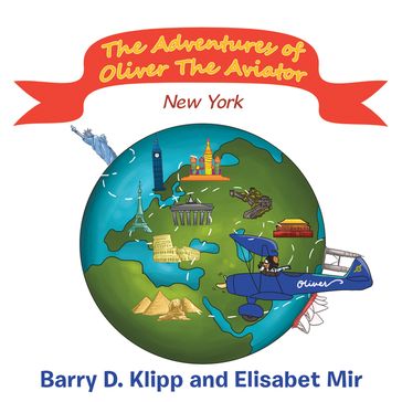 The Adventures of Oliver the Aviator - Barry D. Klipp - Elisabet Mir