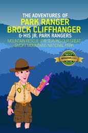 The Adventures of Park Ranger Brock Cliffhanger & His Jr. Park Rangers: Mountain Rescue: Preserving Our Great Smoky Mountains National Park