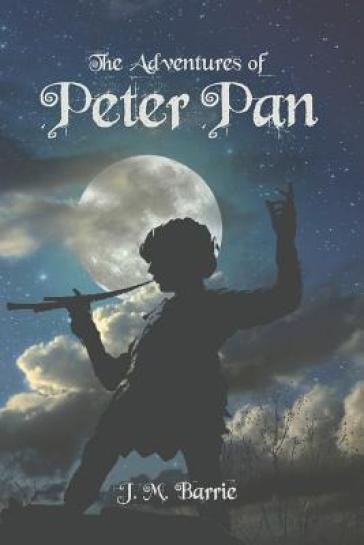 The Adventures of Peter Pan - James Matthew Barrie