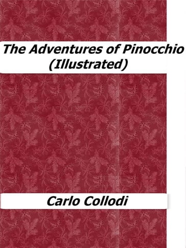 The Adventures of Pinocchio (Illustrated) - Carlo Collodi