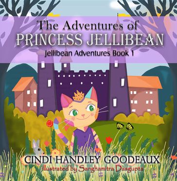 The Adventures of Princess Jellibean - Cindi Handley Goodeaux