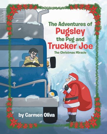 The Adventures of Pugsley the Pug and Trucker Joe - Carmen Oliva