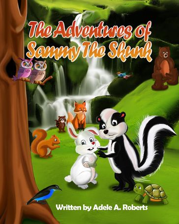 The Adventures of Sammy the Skunk - Adele A. Roberts
