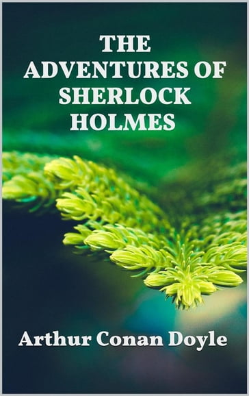 The Adventures of Sherlock Holmes - Arthur Conan Doyle