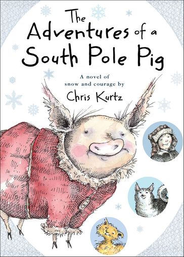 The Adventures of a South Pole Pig - Chris Kurtz