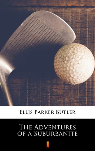 The Adventures of a Suburbanite - Parker Butler Ellis