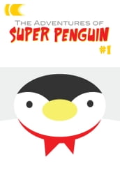 The Adventures of Super Penguin #1